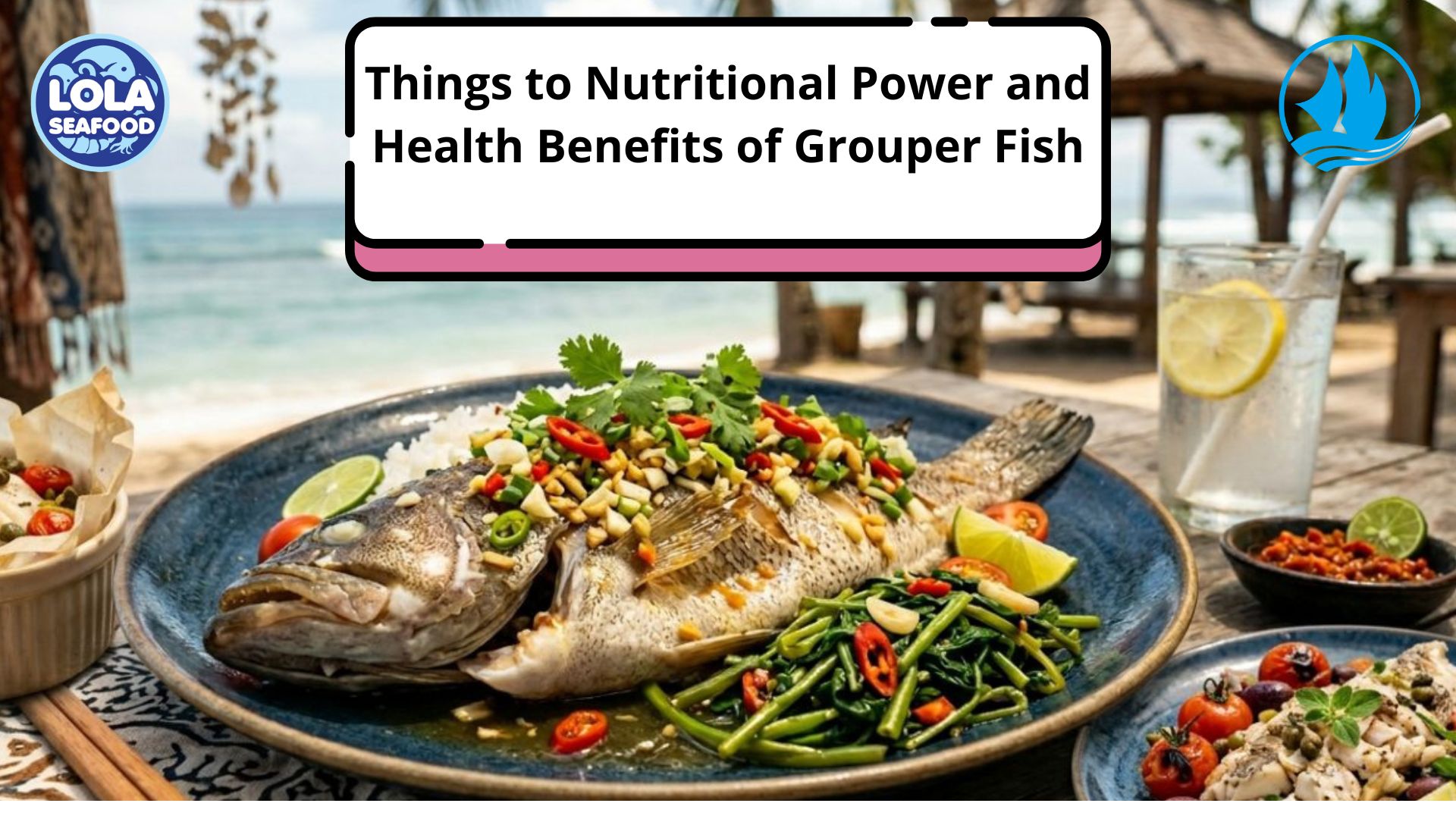 Things to Nutritional Power and Health Benefits of Grouper Fish